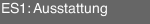 ES1: Ausstattung