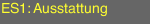 ES1: Ausstattung